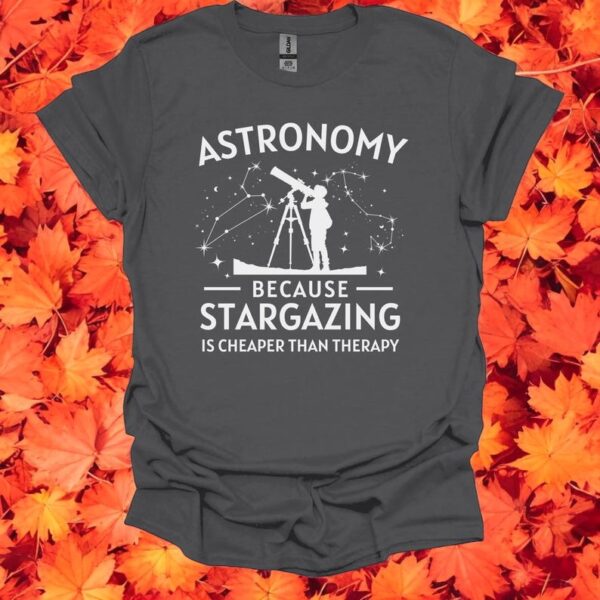 Astronomy Because Stargazing Is Cheaper Than Therapy T-Shirt Product Photo 1