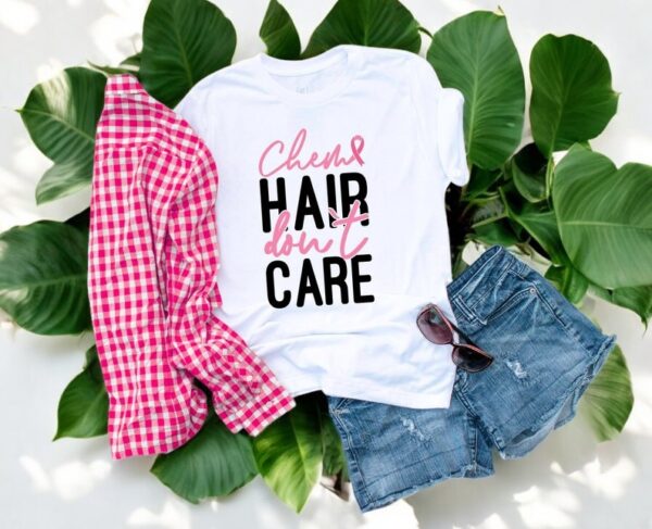 Chemo Hair Don't Care Shirt Product Photo 1