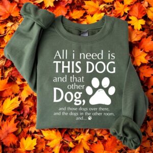 Dog Mom All I Need Is His Dog And That Othe Dog Sweatshirts Product Photo 3