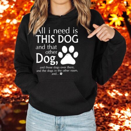 Dog Mom All I Need Is His Dog And That Othe Dog Sweatshirts Product Photo 1