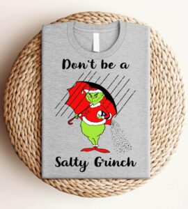 Dont Be Salty Grinches Xmas Funny T-Shirt Product Photo 2