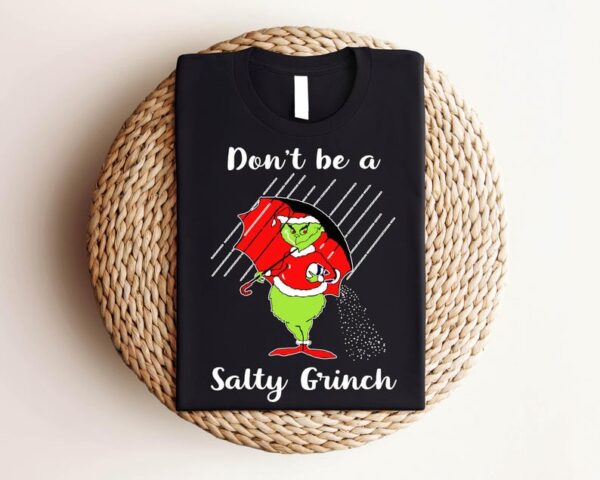 Dont Be Salty Grinches Xmas Funny T-Shirt Product Photo 1