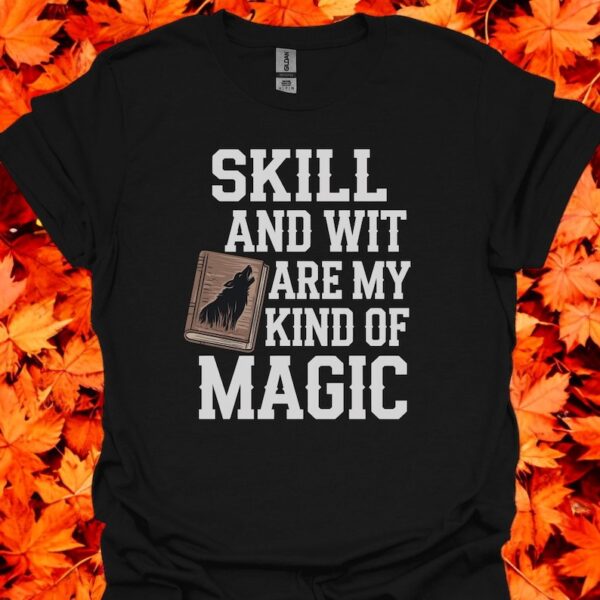 Farseer Trilogy Realm Of The Elderlings, Wit And Skill Is My Kind Of Magic T-Shirt Product Photo 1