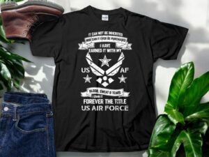 I Have Eaned It With My Forever The Title Us Air Force Veteran T Shirt Product Photo 4