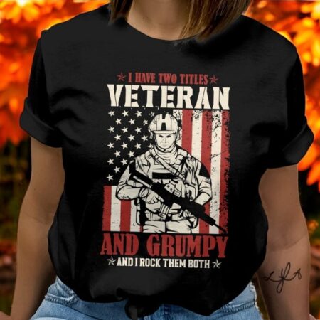 I Have Two Titles Veteran And Grumpy T-Shirt Product Photo 1