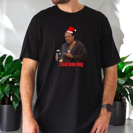 I Said Some Nog, Sopranos Christmas Shirt Product Photo 1