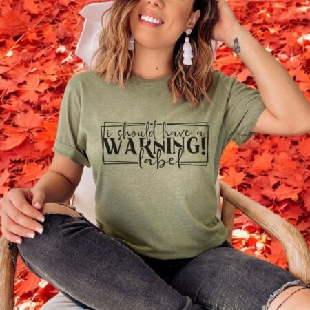 I Should Have A Warning Label Shirt Product Photo 1