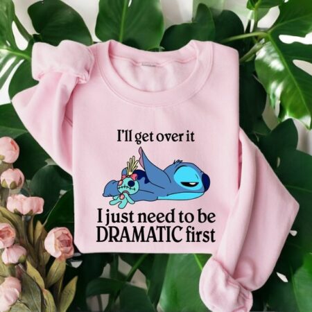 I'll Get Over It I Just Need To Be Dramatic First Sweatshirt Product Photo 1