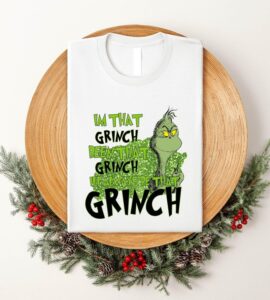 I'm That Grinch Been That, I'll Always Be That Grinch Shirt Product Photo 2