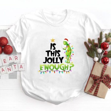 Is This Jolly Enough,christmas Grinch Shirt Product Photo 1