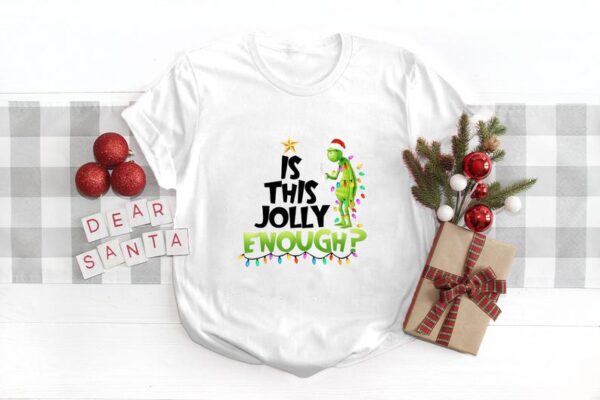 Is This Jolly Enough,christmas Grinch Shirt Product Photo 1