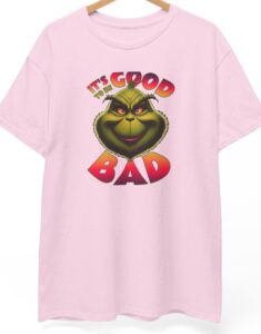 It's Good Bad Christmas Grinch Shirt Product Photo 2