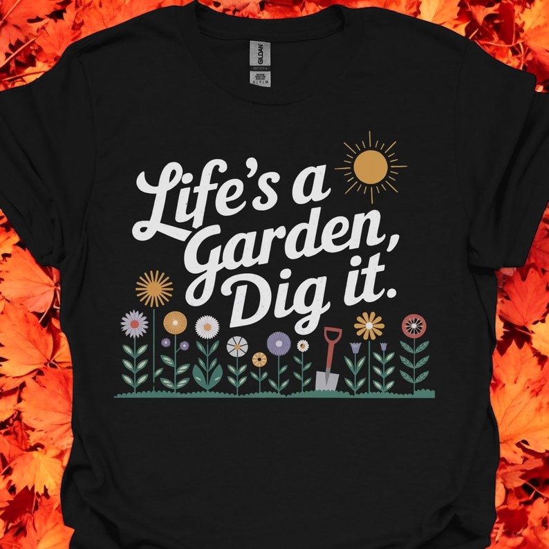 Life's A Garden Dig It - Funny Gardening T-Shirt Product Photo 2