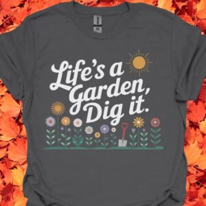 Life's A Garden Dig It - Funny Gardening T-Shirt Product Photo 3