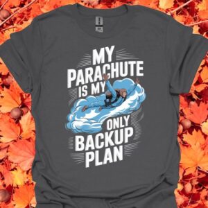 My Parachute Is My Only Backup Plan Shirt Product Photo 3