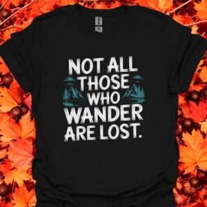 Not All Those Who Wander Are Lost T-Shirt Product Photo 3