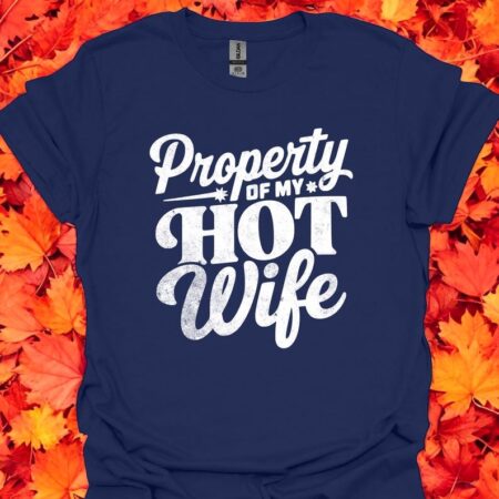 Property Of My Hot Wife Shirt Product Photo 1