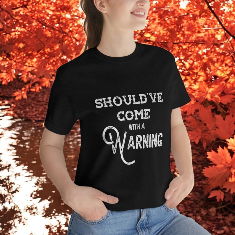 Should've Come With A Warning Shirt Product Photo 2