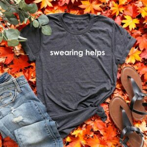 Swearing Helps T-Shirt Product Photo 3