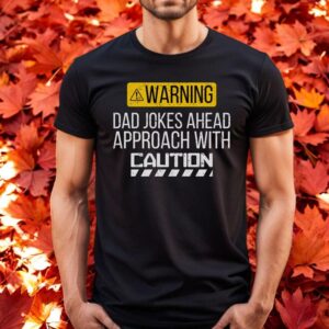 Warning Dad Jokes Ahead Approach With Caution Dada Shirt Product Photo 3