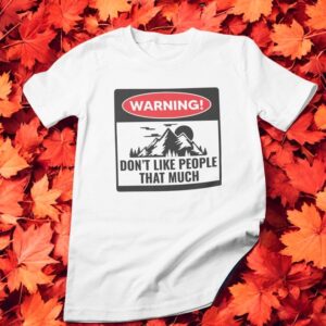 Warning Don't Like People That Much Shirt Product Photo 2