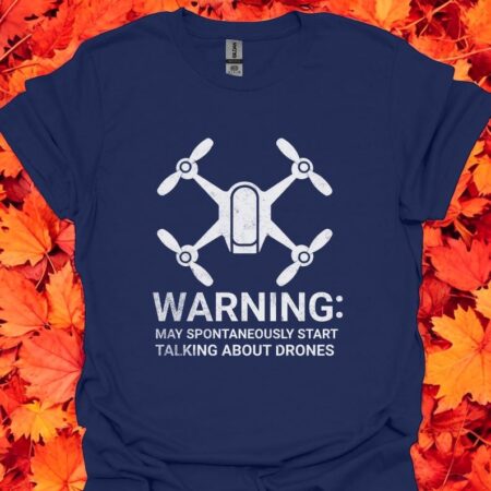 Warning May Spontaneously Start Talking About Drones Funny T-Shirt Product Photo 1