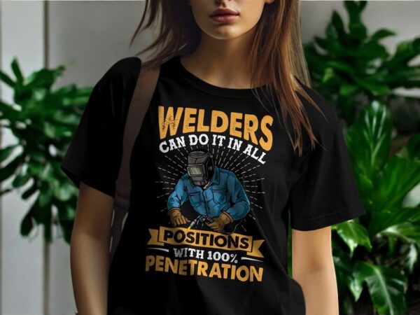 Welders Can Do It All Positions With 100% Penetration Shirt Product Photo 1