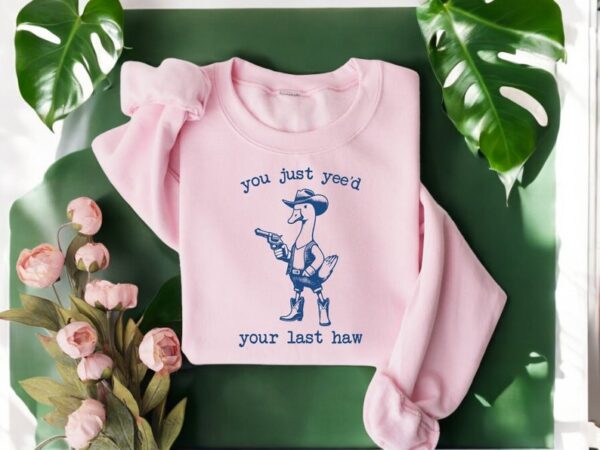 You Just Yee'd Your Last Haw T-Shirt Product Photo 1