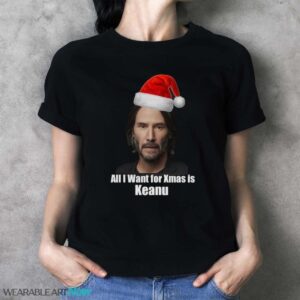 All I Want for Christmas is Keanu Reeves Funny Unisex - Ladies T-Shirt