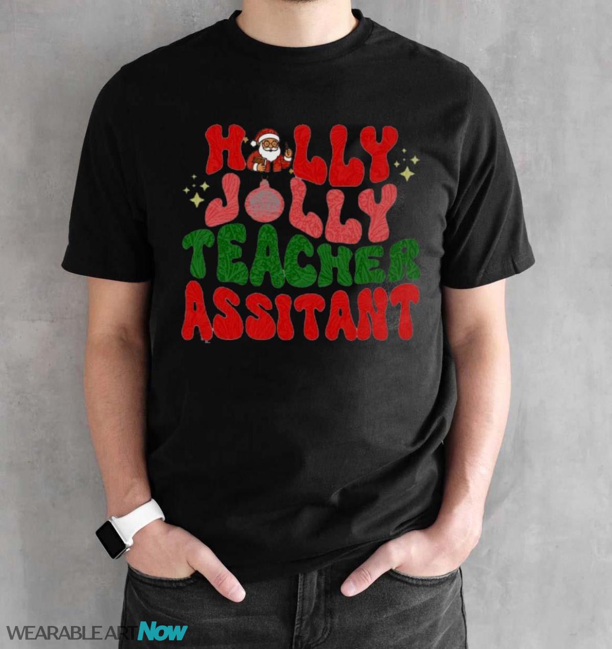 Comfort Colors Holly Jolly Teacher Assistant T-Shirt Sweatshirt Hoodie - Black Unisex T-Shirt