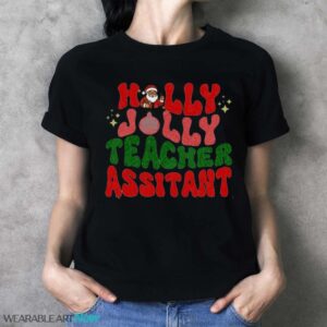 Comfort Colors Holly Jolly Teacher Assistant T-Shirt Sweatshirt Hoodie - Ladies T-Shirt