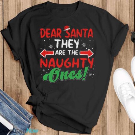 Dear Santa They Naughty Ones Christmas Xmas T-Shirt Sweatshirt Hoodie - Black T-Shirt