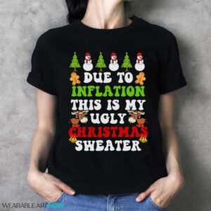 Due To Inflation Png Funny Due To Inflation This Is My Ugly Christmas Sweater T-Shirt Sweatshirt Hoodie - Ladies T-Shirt