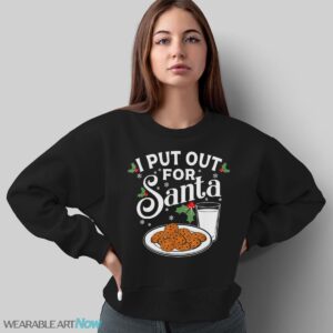 I Put Out For Santa Funny Christmas Cookies And Milk T-Shirt Sweatshirt Hoodie - Sweatshirt