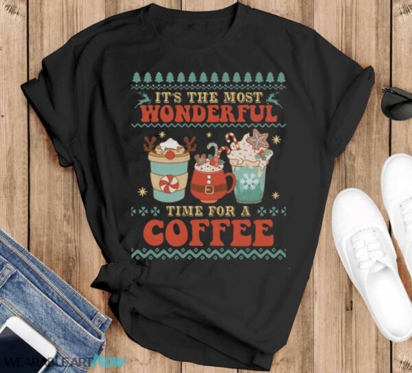 Its the most wonderful Time For A Coffe Christmas T-Shirt Sweatshirt Hoodie - Black T-Shirt