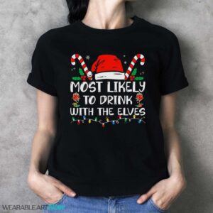 Most Likely to Drink With The Elves Funny Family Christmas T-Shirt Sweatshirt Hoodie - Ladies T-Shirt