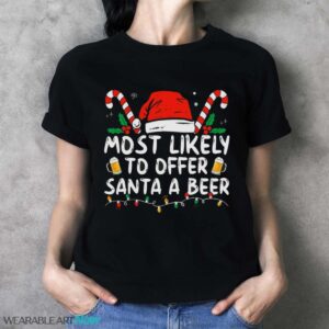 Most Likely To Offer Santa A Beer Funny Drinking Christmas T-Shirt Sweatshirt Hoodie - Ladies T-Shirt