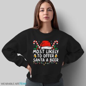 Most Likely To Offer Santa A Beer Funny Drinking Christmas T-Shirt Sweatshirt Hoodie - Sweatshirt
