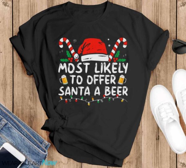 Most Likely To Offer Santa A Beer Funny Drinking Christmas T-Shirt Sweatshirt Hoodie - Black T-Shirt