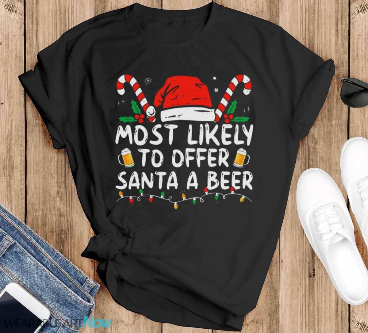 Most Likely To Offer Santa A Beer Funny Drinking Christmas T-Shirt Sweatshirt Hoodie - Black T-Shirt