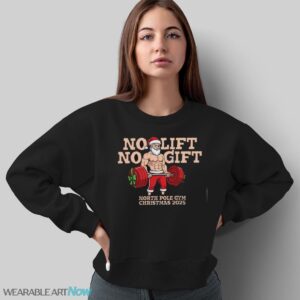 No Lift No Gift Gym Santa Shirt Bodybuilding Christmas Christmas T-Shirt Sweatshirt Hoodie - Sweatshirt