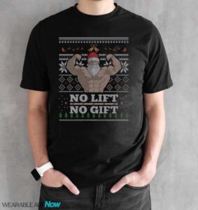No Lift No Gift Santa Ugly Christmas T-Shirt Sweatshirt Hoodie - Black Unisex T-Shirt