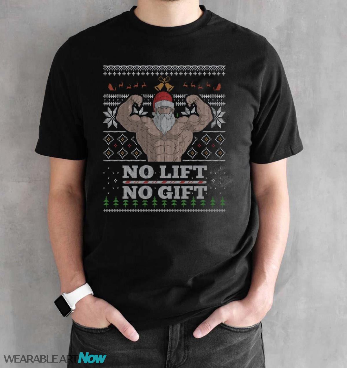 No Lift No Gift Santa Ugly Christmas T-Shirt Sweatshirt Hoodie - Black Unisex T-Shirt