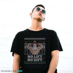 No Lift No Gift Santa Ugly Christmas T-Shirt Sweatshirt Hoodie - G500 Gildan T-Shirt