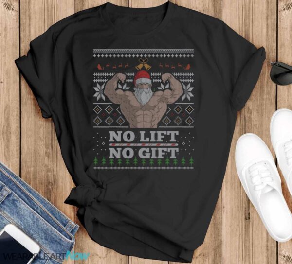 No Lift No Gift Santa Ugly Christmas T-Shirt Sweatshirt Hoodie - Black T-Shirt