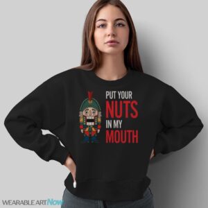 Put Your Nuts In My Mouth Christmas T-Shirt Sweatshirt Hoodie - Sweatshirt