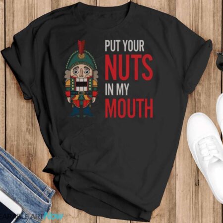 Put Your Nuts In My Mouth Christmas T-Shirt Sweatshirt Hoodie - Black T-Shirt
