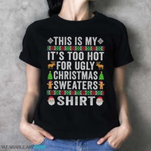 This Is My It's Too Hot For Ugly Christmas Sweater T-Shirt Sweatshirt Hoodie - Ladies T-Shirt