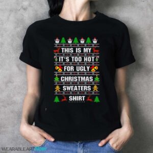 This Is My It's Too Hot For Ugly Christmas Sweaters T-Shirt Sweatshirt Hoodie - Ladies T-Shirt