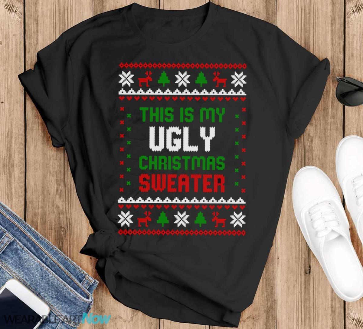This Is My Ugly Christmas Sweater Funny Christmas T-Shirt Sweatshirt Hoodie - Black T-Shirt